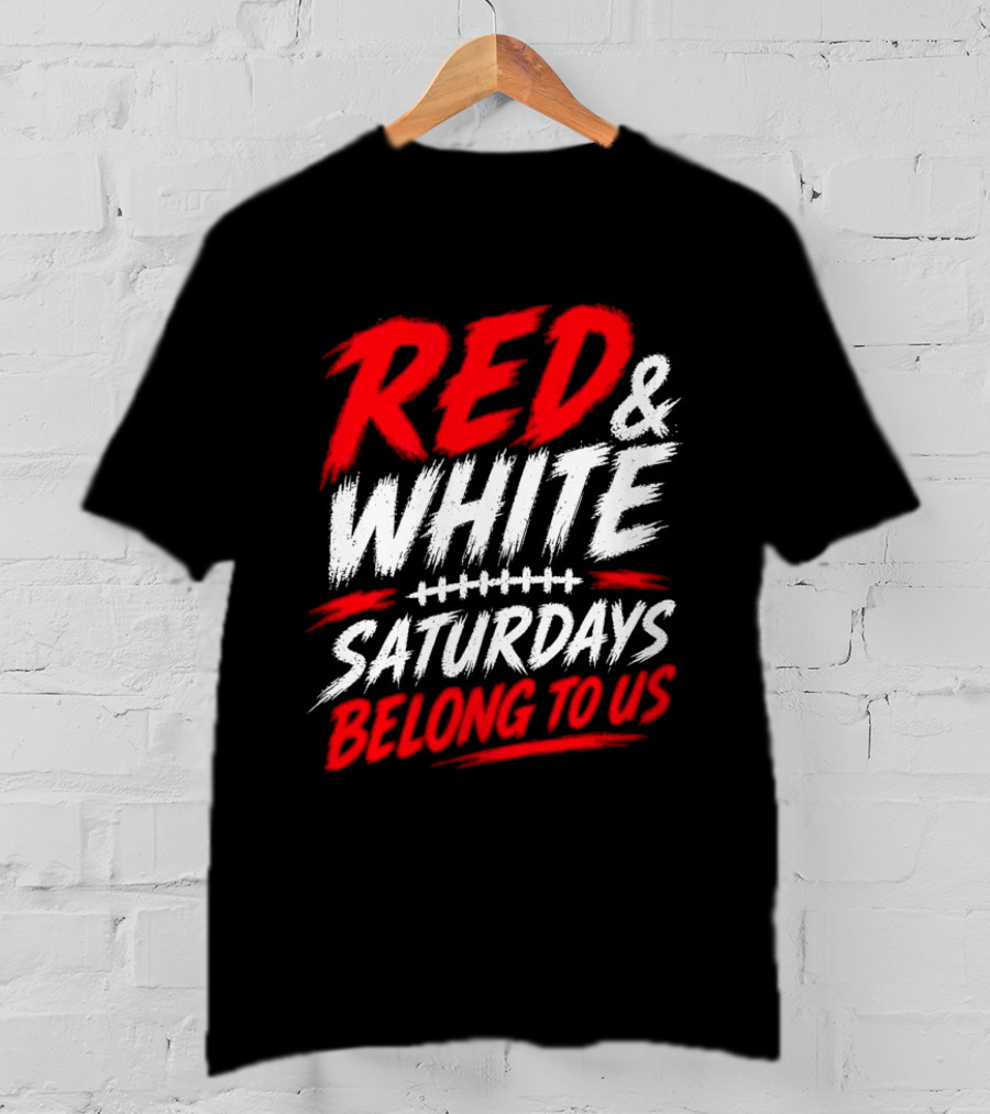 Red White College Football Game Day Saturdays Belong To Us T-Shirt
