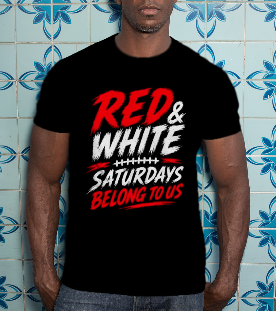 Red White College Football Game Day Saturdays Belong To Us T-Shirt