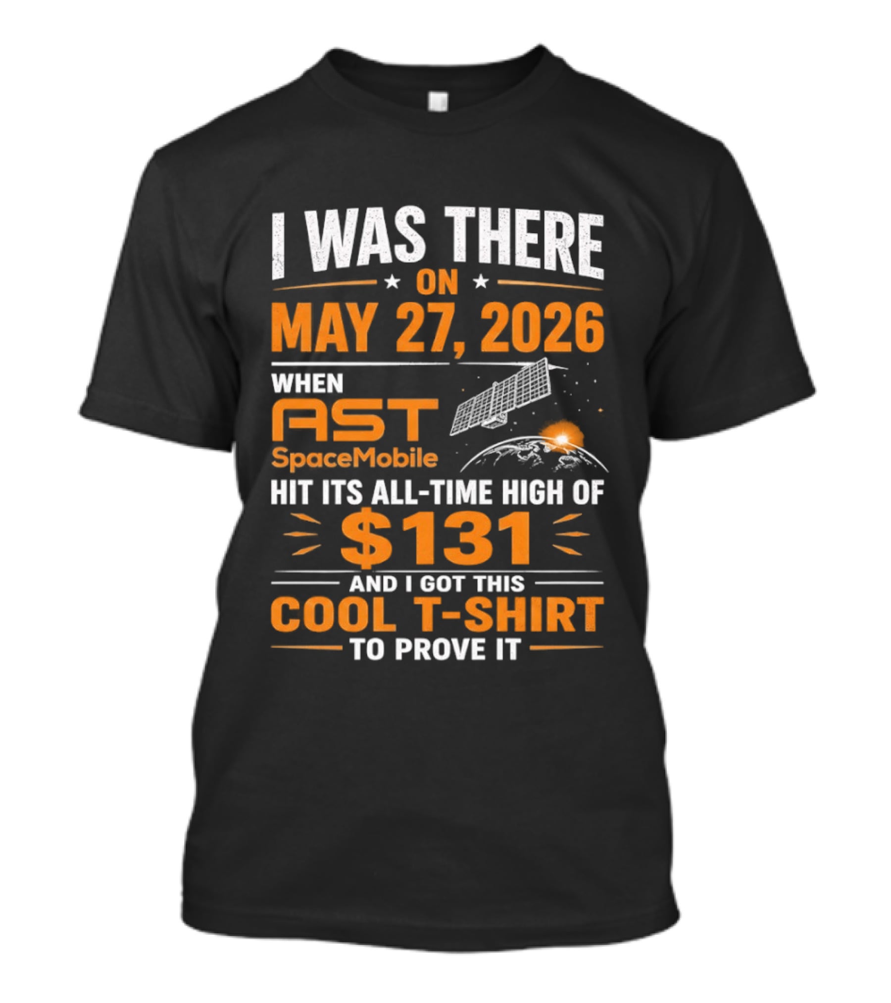 I Was There On May 27 2026 When AST SpaceMobile Hit All Time High Of 131 T-Shirt