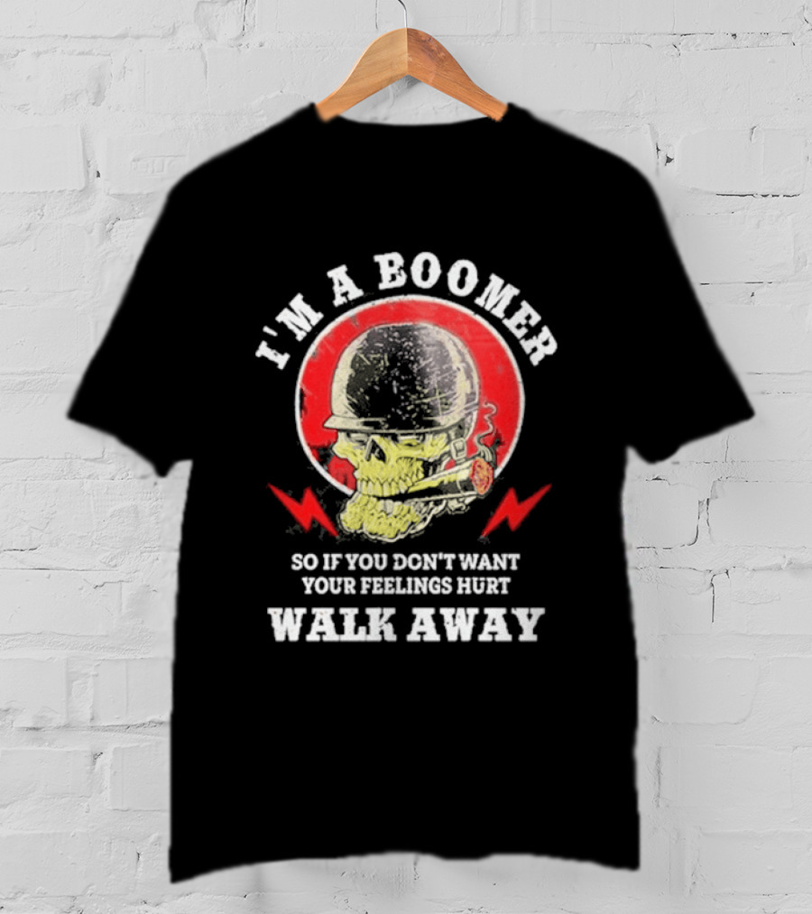 I'm A Boomer So If You Don't Want Your Feelings Hurt Walk Away Vintage Style Retro Humor T-Shirt