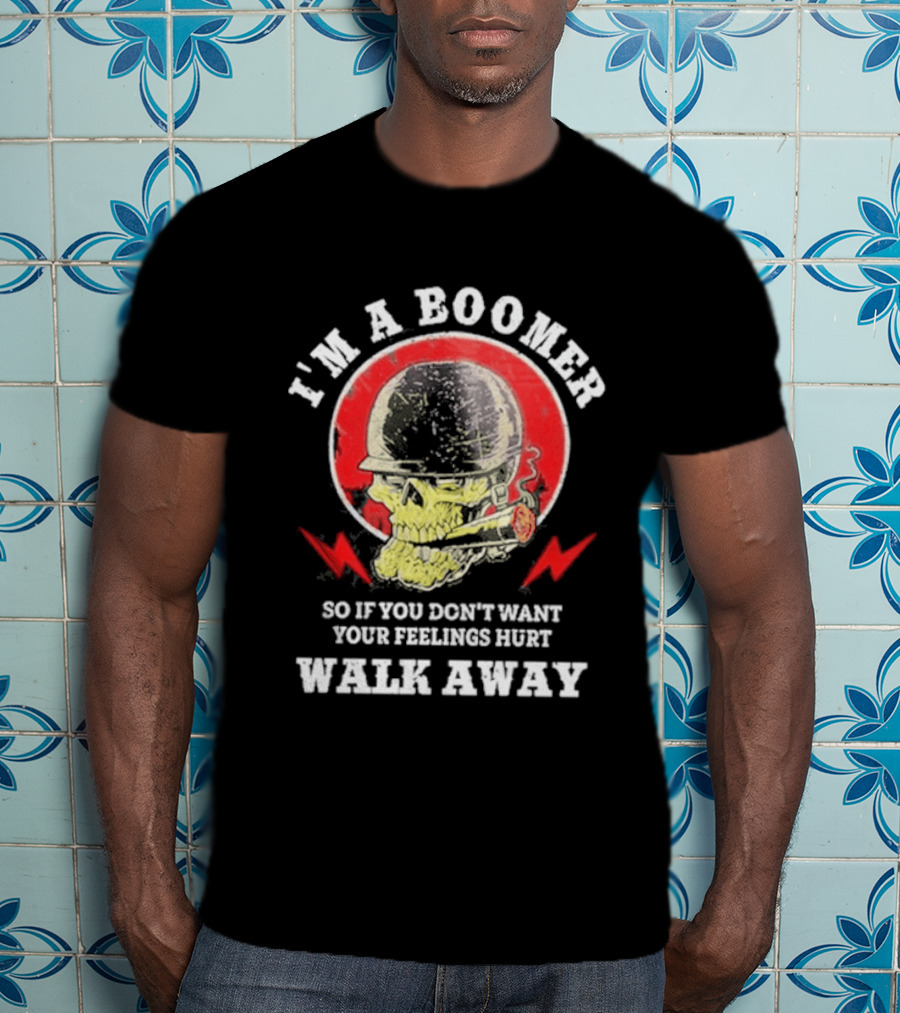 I'm A Boomer So If You Don't Want Your Feelings Hurt Walk Away Vintage Style Retro Humor T-Shirt
