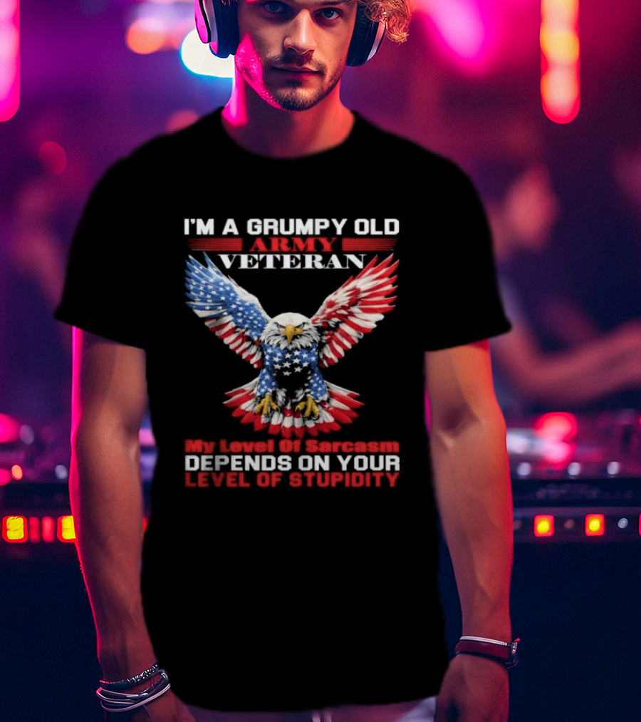 Grumpy Old Army Veteran Sarcasm Depends On Your Stupidity Patriotic Eagle T-Shirt