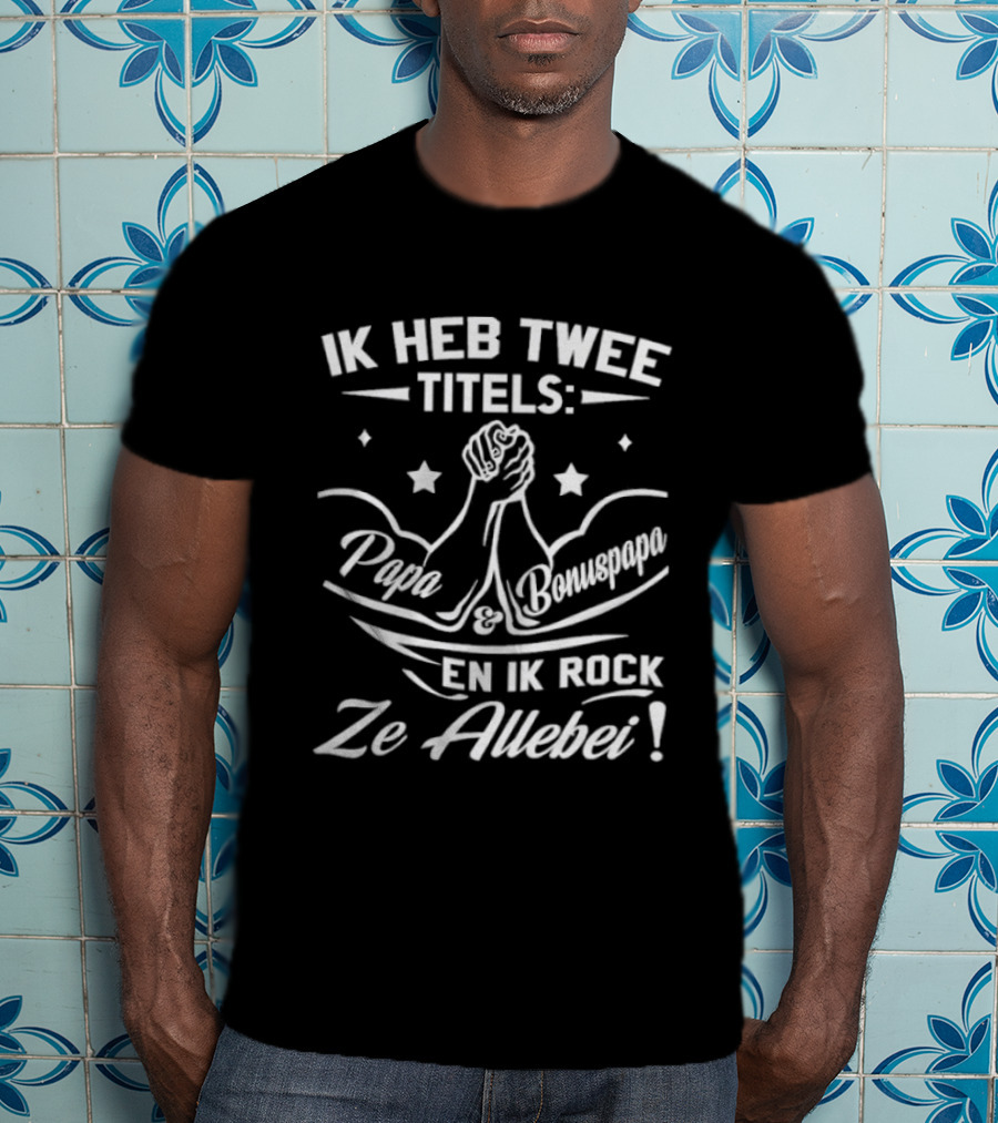 Ik Heb Twee Titels Papa En Opa En Ik Rock Ze Allebei T-Shirt