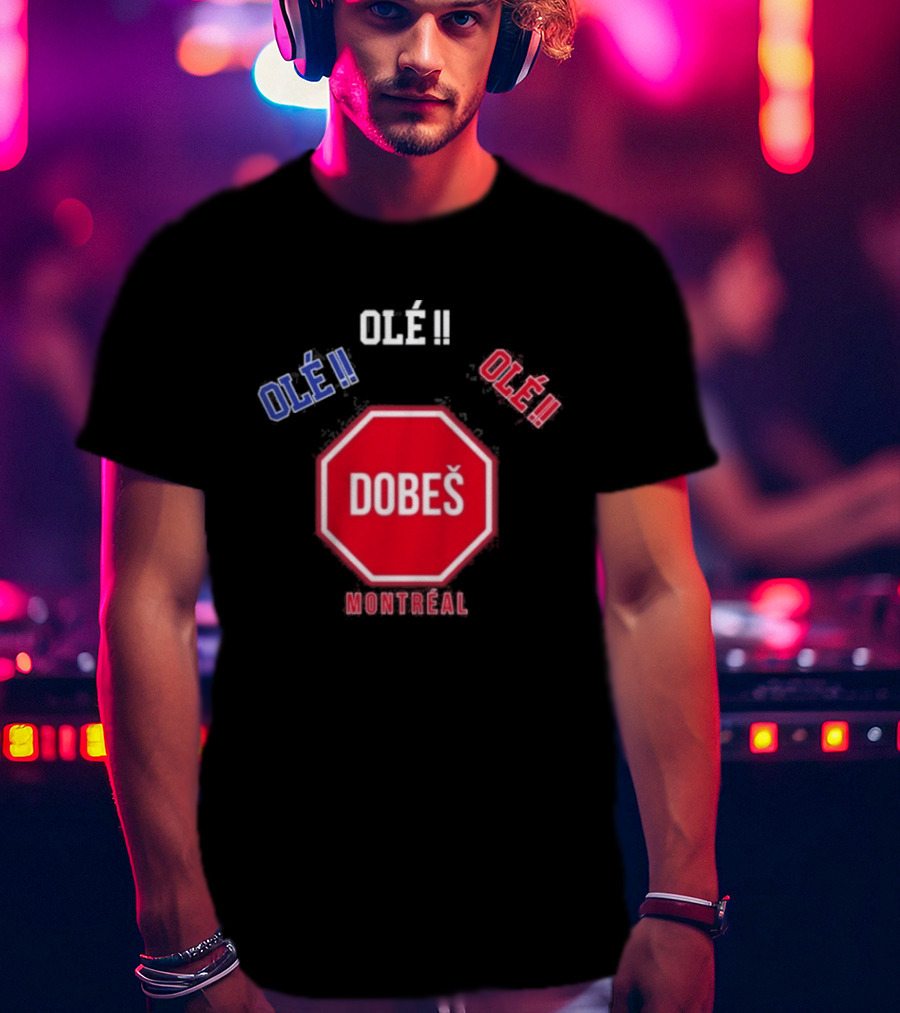 OlÉ DobeŠ Montreal OlÉ!! T-Shirt