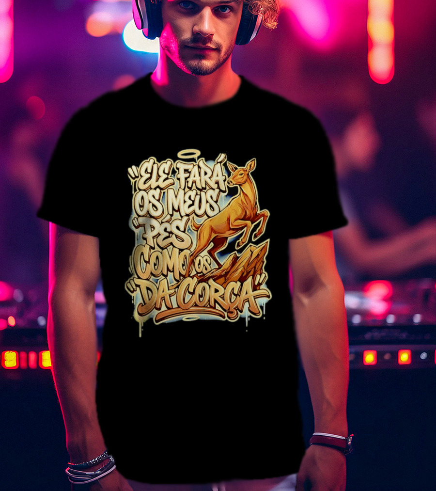 Ele Fará Os Meus Pés Como Os Da Corça T-Shirt