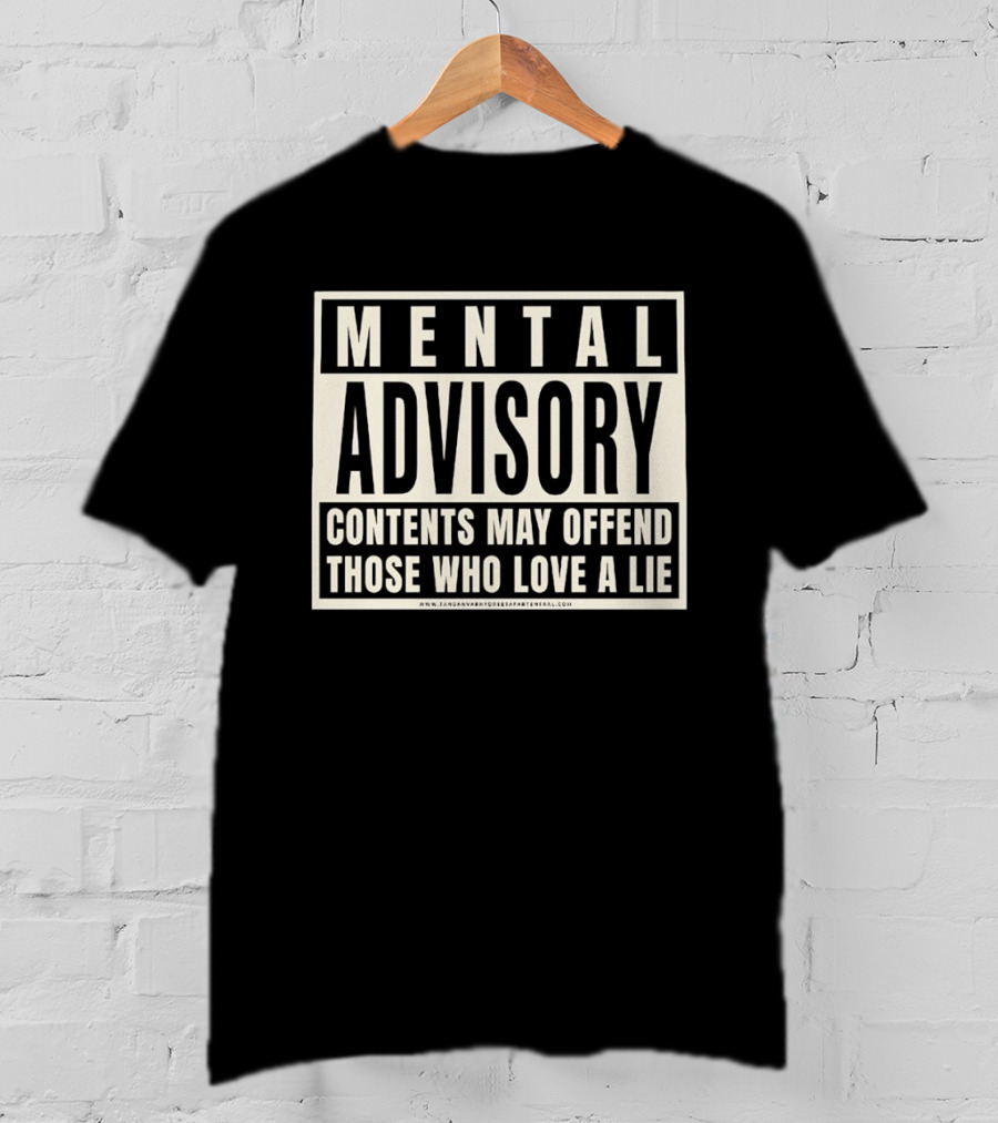 Mental Advisory Contents May Offend Those Who Love A Lie T-Shirt