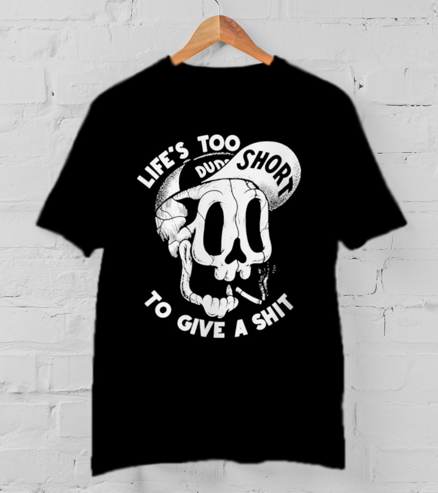 Life's Too Short To Give A Shit Skull Dude With Cigarette T-Shirt