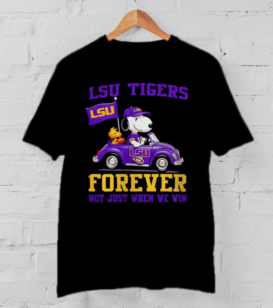 LSU Tigers Snoopy Woodstock LSU Forever Not Just When We Win T-Shirt
