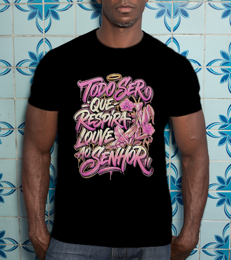 Todo Ser Que Respira Louve Ao Senhor Graffiti Style Floral Halo T-Shirt