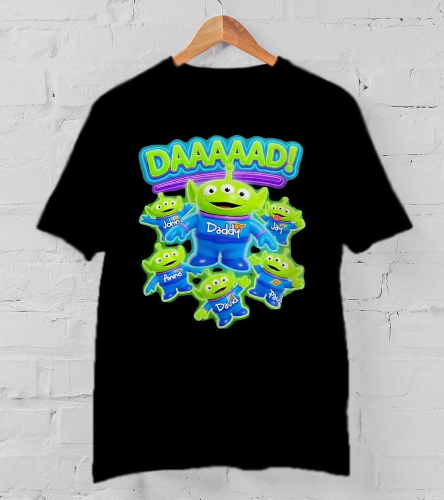 Toy Story Aliens DAAAAD Daddy John Jay Anna David Paul T-Shirt