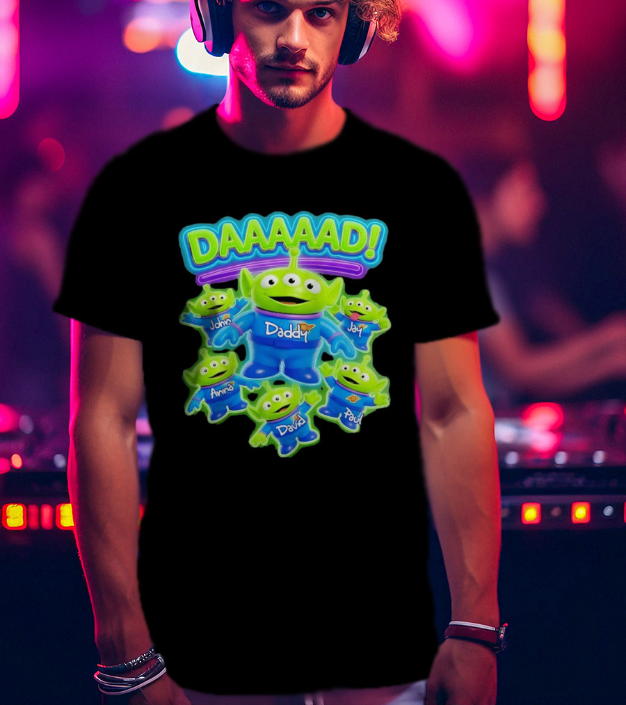 Toy Story Aliens DAAAAD Daddy John Jay Anna David Paul T-Shirt