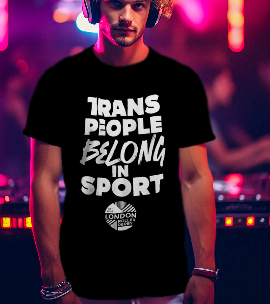 Trans People Belong In Sport London Roller Derby T-Shirt