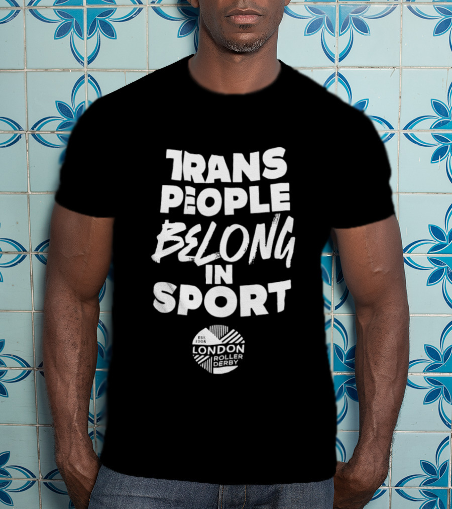 Trans People Belong In Sport London Roller Derby T-Shirt