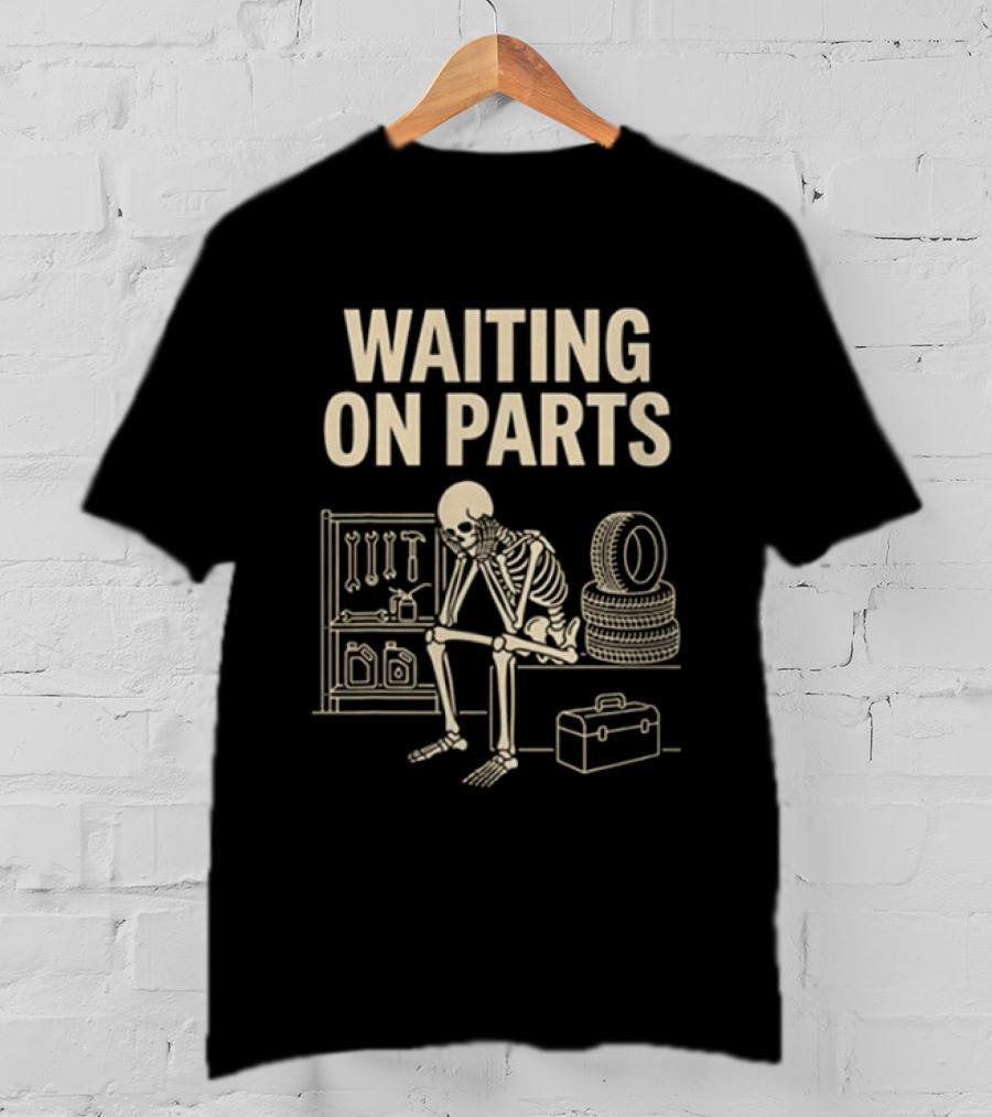 Waiting On Parts Skeleton Toolbox Tires And Tools T-Shirt