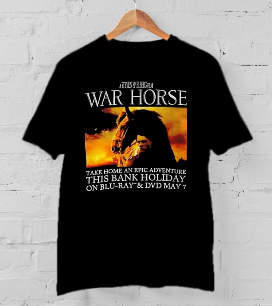 A Steven Spielberg Film War Horse Take Home An Epic Adventure This Bank Holiday On Blu Ray & DVD May 7 T-Shirt