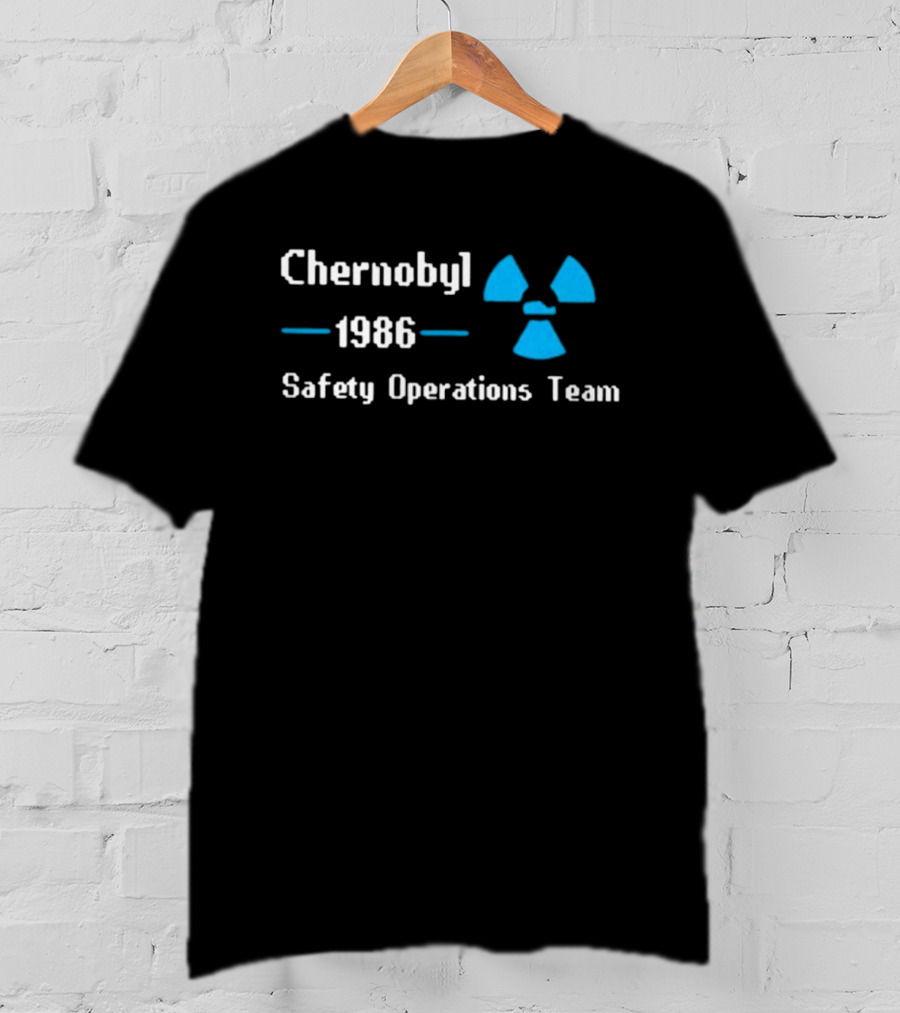 Chernobyl 1986 Safety Operations Team Nuclear T-Shirt