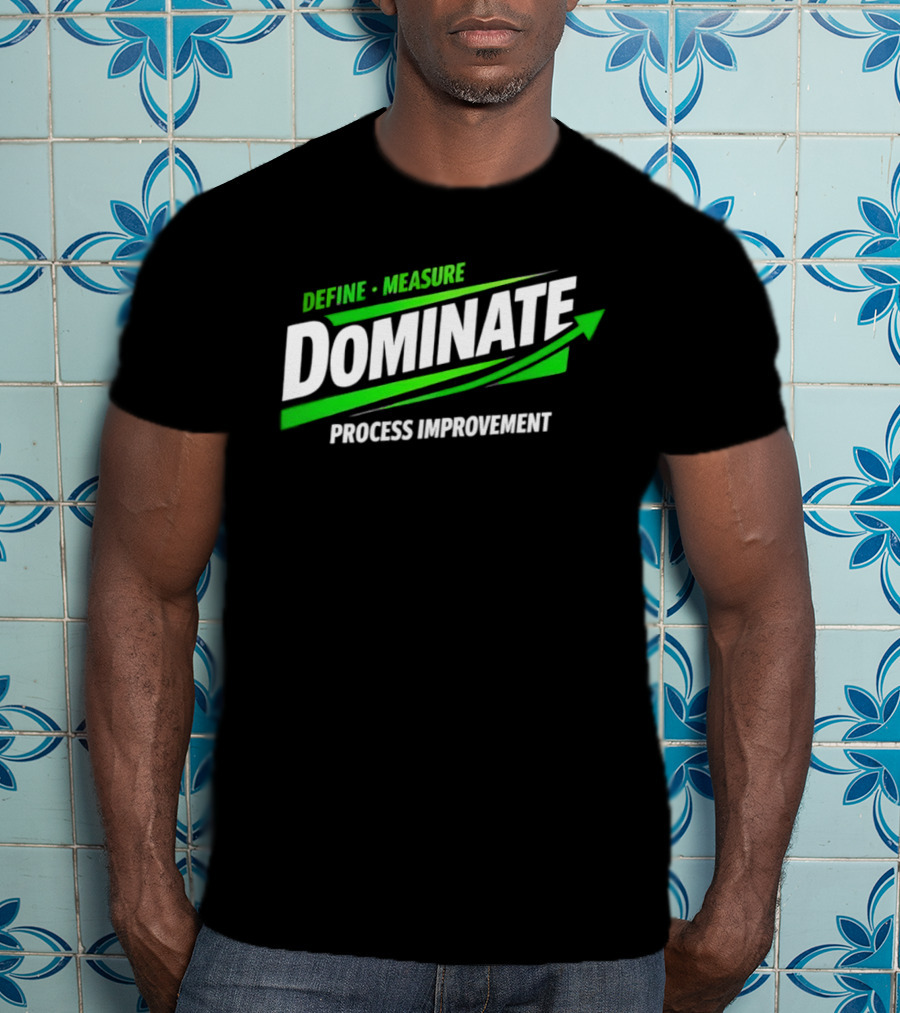 Define Measure Dominate Process Improvement Arrow T-Shirt