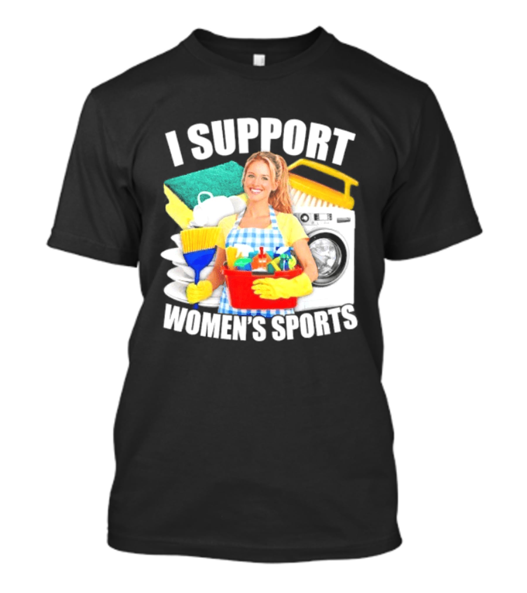I Support Women's Sports Cleaning Humor T-Shirt