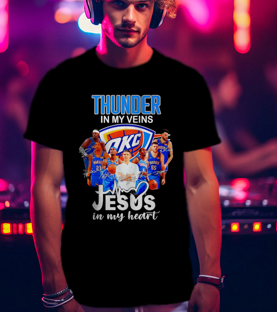 Oklahoma City Thunder In My Veins Jesus In My Heart With OKC Team T-Shirt