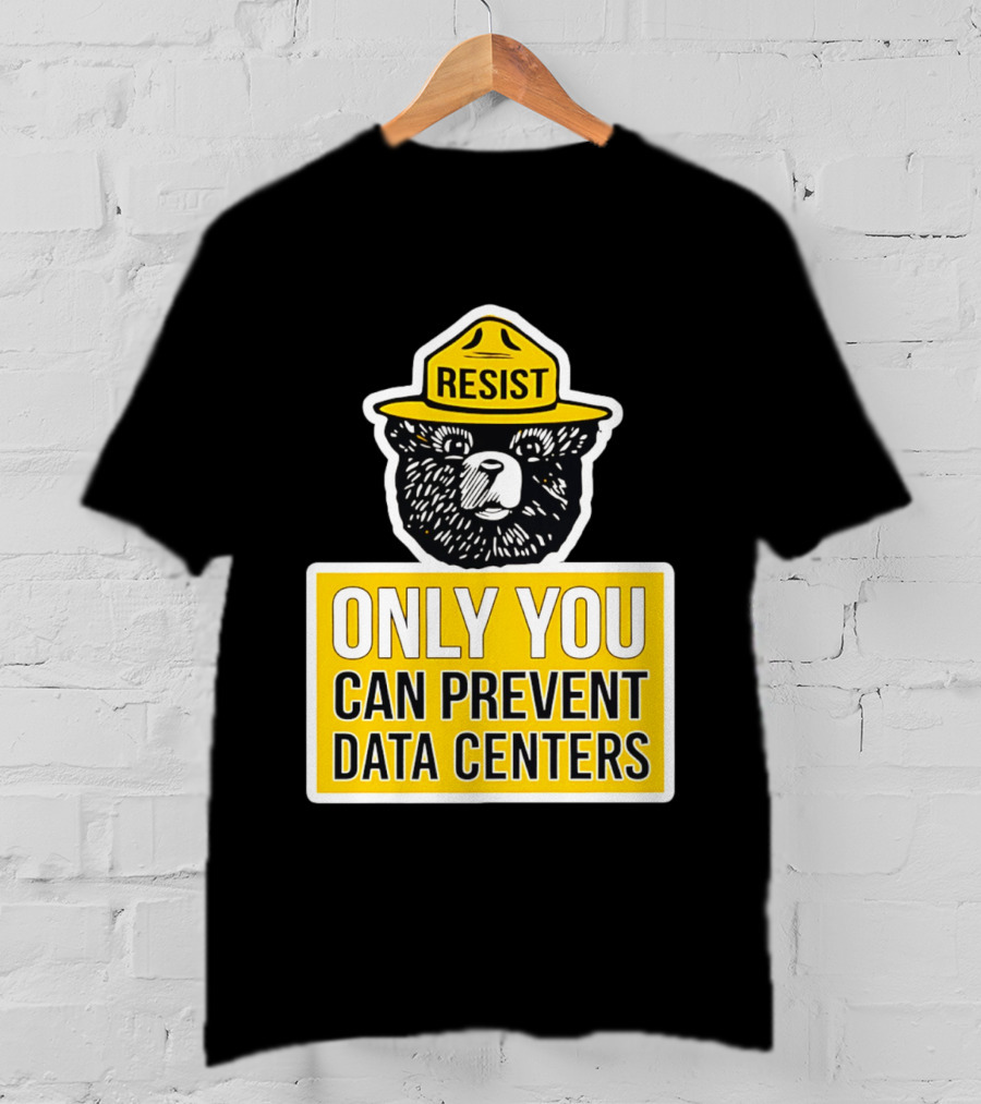 Resist Only You Can Prevent Data Centers Smokey Bear T-Shirt