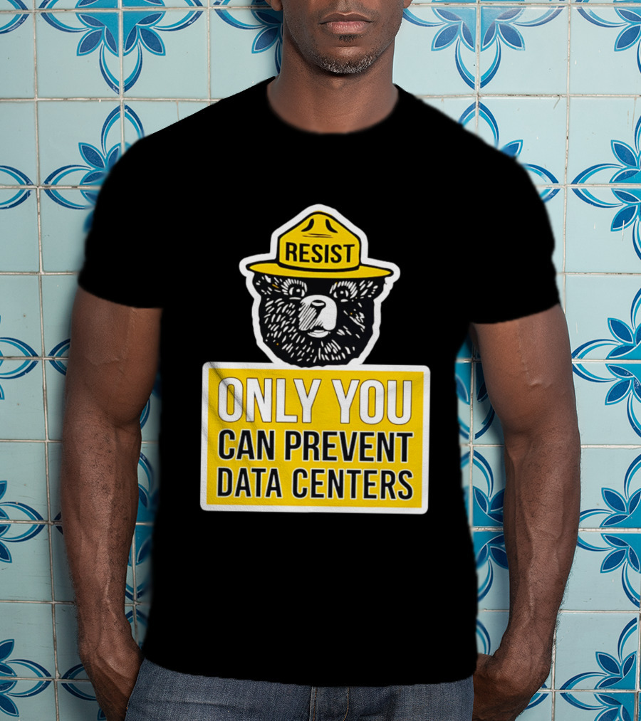 Resist Only You Can Prevent Data Centers Smokey Bear T-Shirt