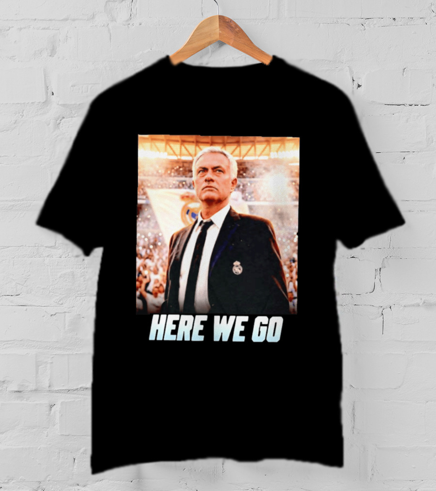 José Mourinho Return To Real Madrid Here We Go T-Shirt
