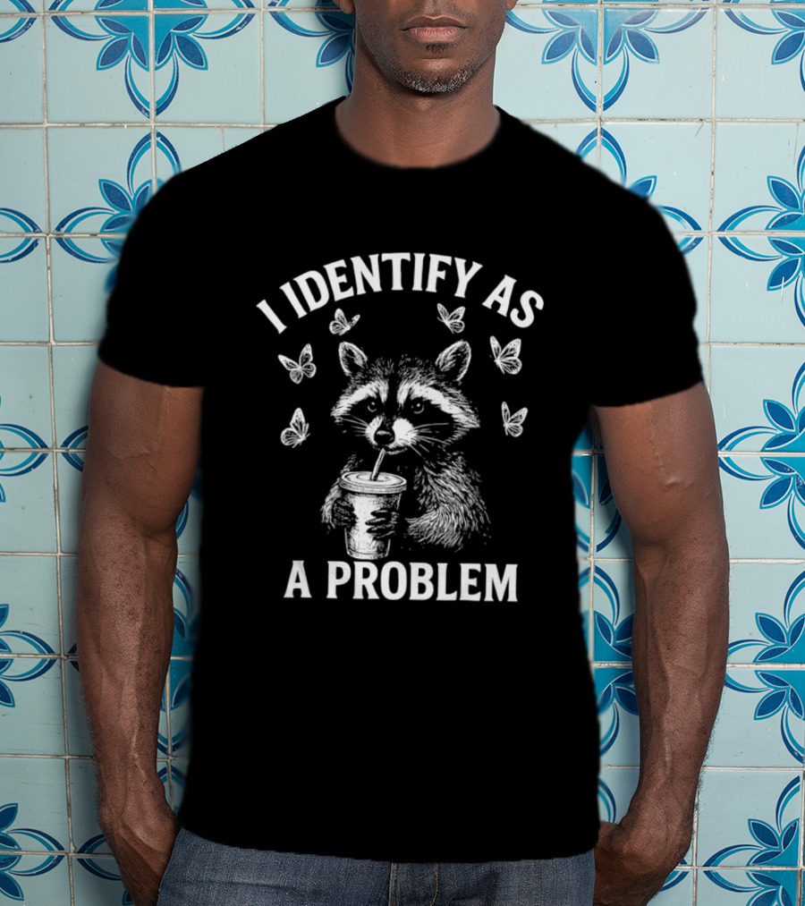 Raccoon Drinking Cup With Butterflies I Identify As A Problem T-Shirt