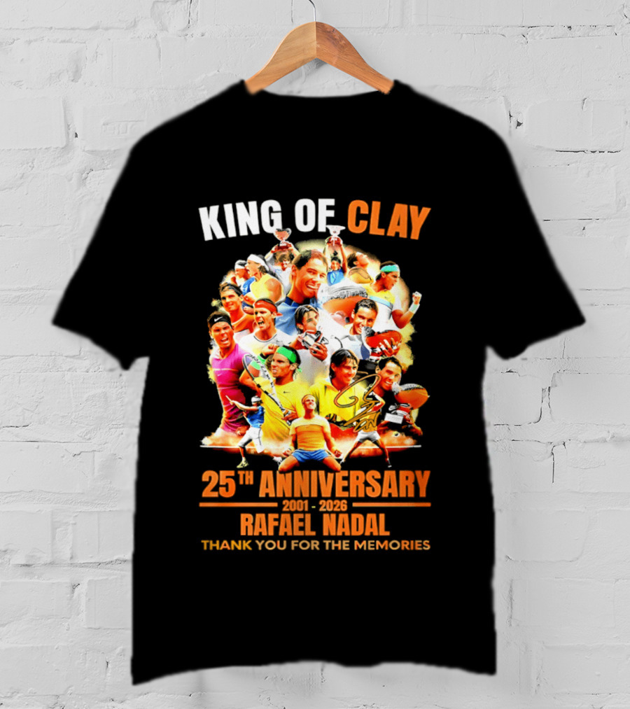 King Of Clay Rafael Nadal 25th Anniversary 1998 2023 Thank You For The Memories T-Shirt