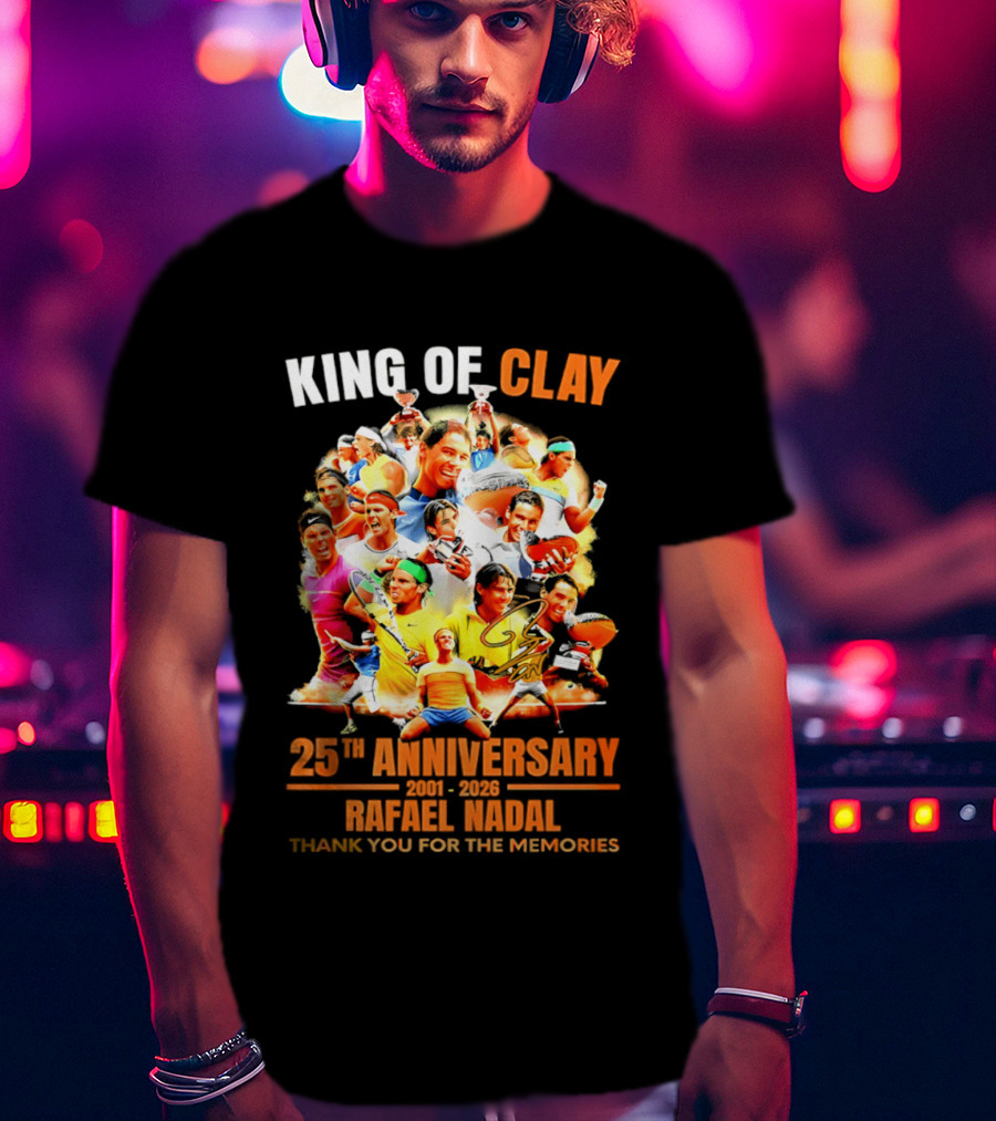 King Of Clay Rafael Nadal 25th Anniversary 1998 2023 Thank You For The Memories T-Shirt