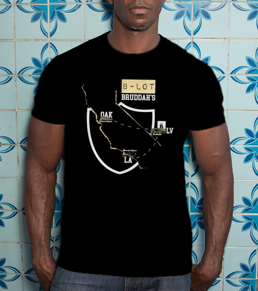 Las Vegas Raiders B Lot Bruddah's OAK LV LA California Map T-Shirt