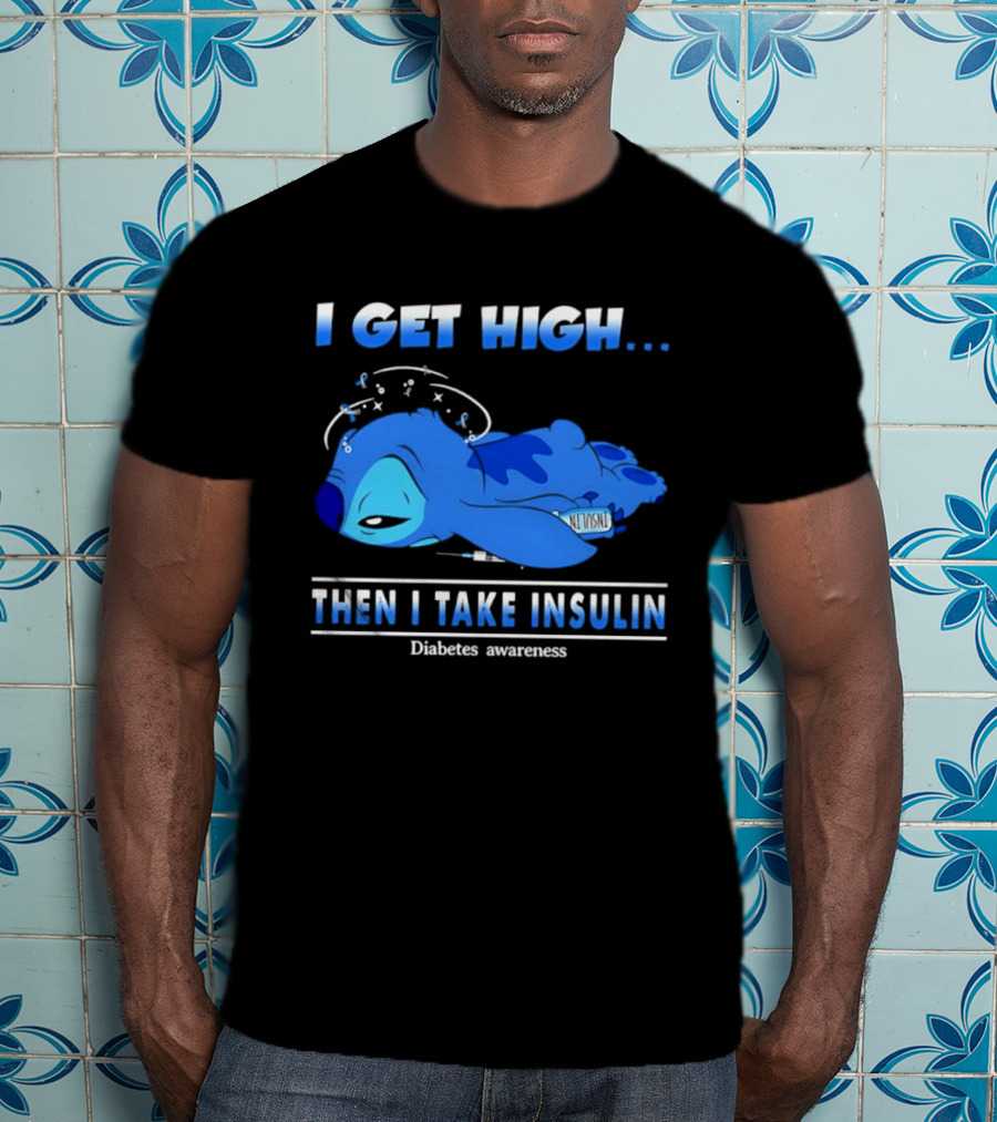 Disney Stitch I Get High Then I Take Insulin Diabetes Awareness T-Shirt