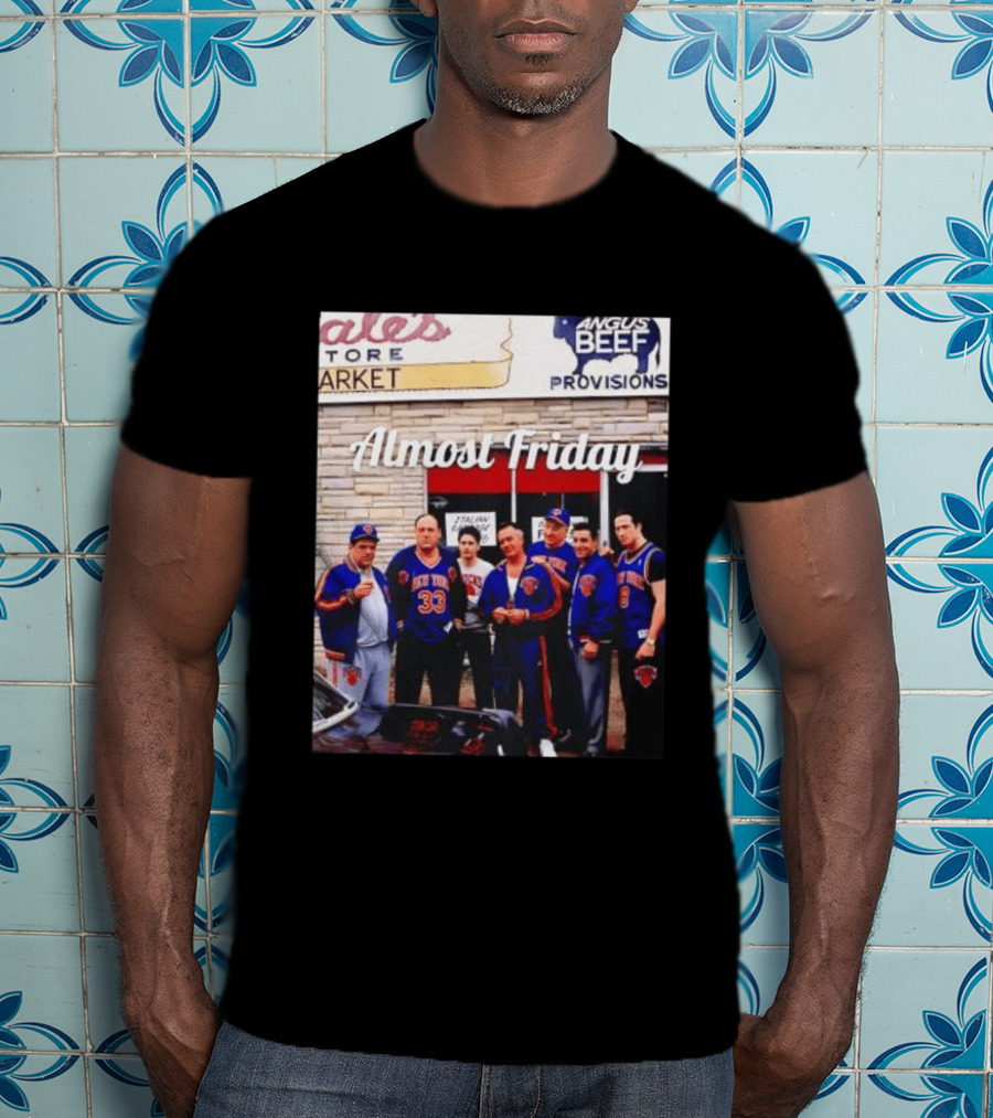 The Sopranos Tony Soprano Paulie Gualtieri New York Knicks Almost Friday Angus Beef Store Market T-Shirt