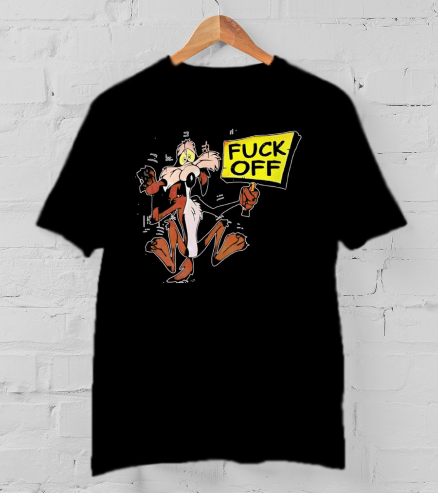 Wile E. Coyote Looney Tunes Fuck Off Sign T-Shirt