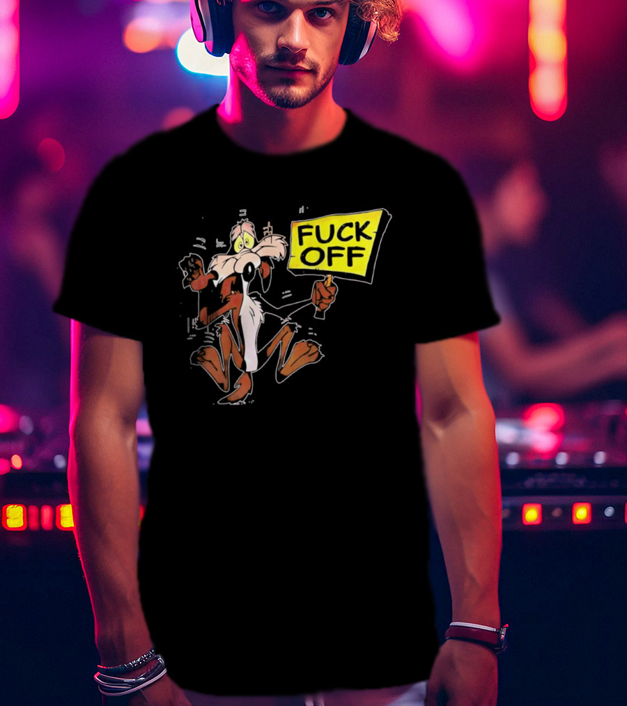 Wile E. Coyote Looney Tunes Fuck Off Sign T-Shirt