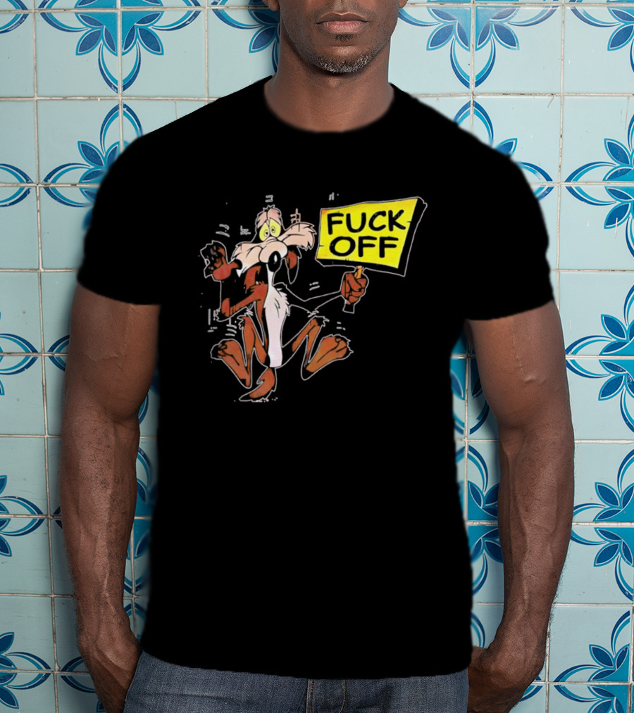 Wile E. Coyote Looney Tunes Fuck Off Sign T-Shirt