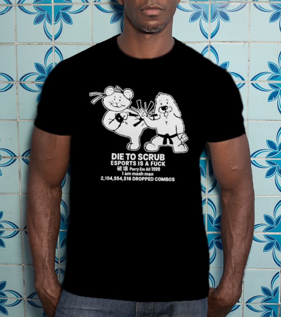 Die To Scrub Esports Is A Fuck 2,104,984,196 Dropped Combos T-Shirt