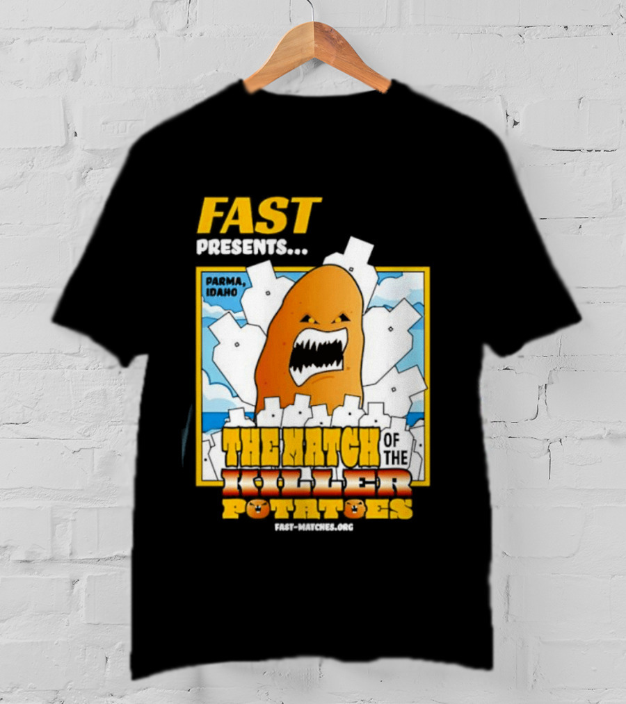 FAST Presents The Attack Of The Killer Potatoes T-Shirt