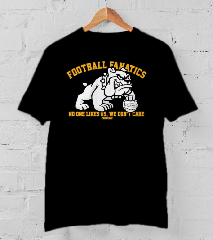 Football Fanatics Bulldogs No One Likes Us We Don't Care T-Shirt