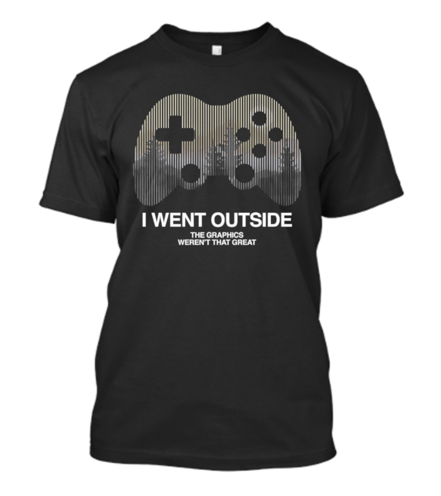 I Went Outside The Graphics Weren't That Great Gaming Controller T-Shirt