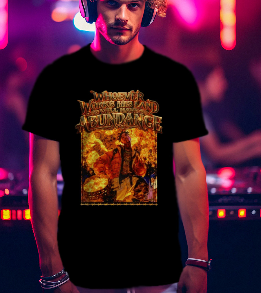Whoever Works His Land Will Have Abundance Gold Manga T-Shirt