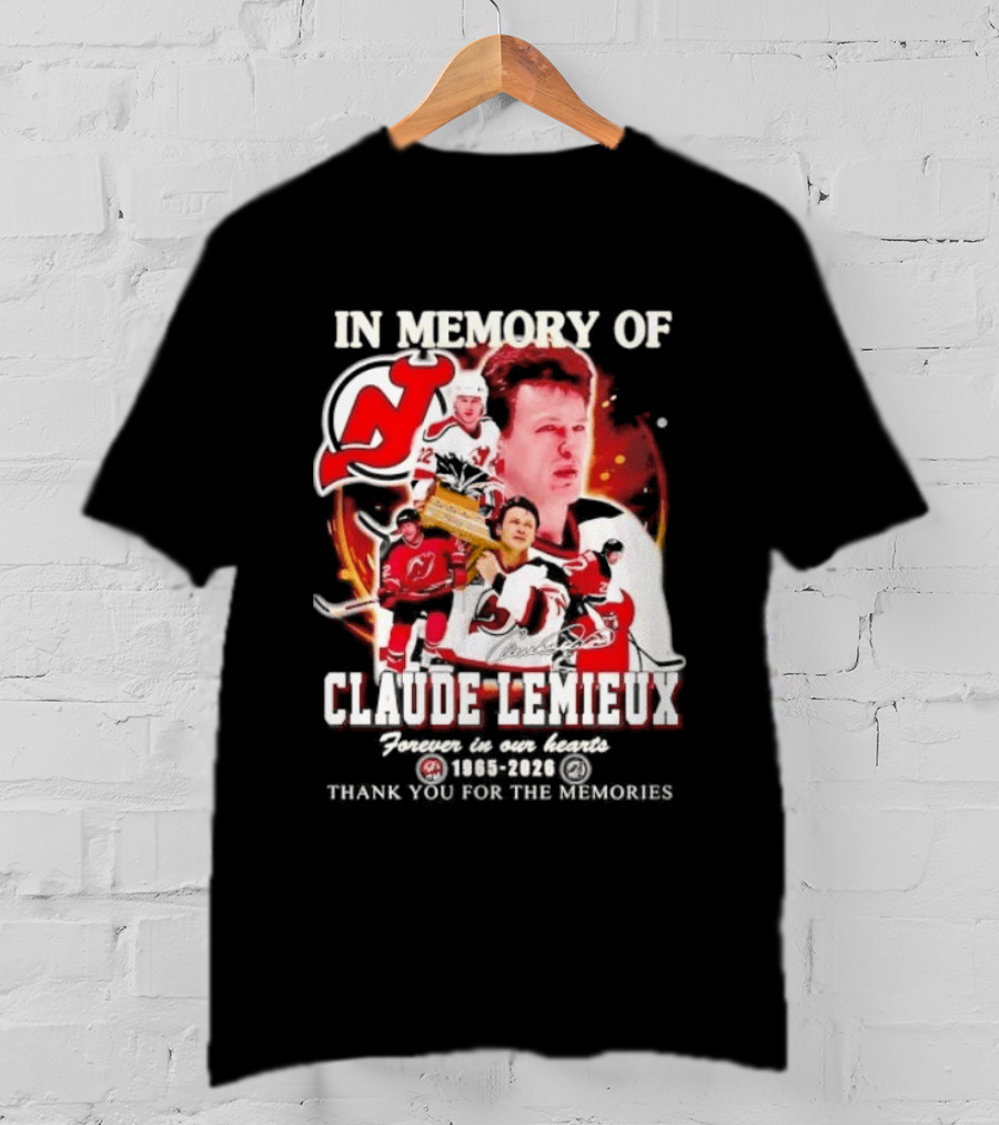 In Memory Of Claude Lemieux Forever In Our Hearts 1965 2026 Thank You For The Memories New Jersey Hockey Legend T-Shirt