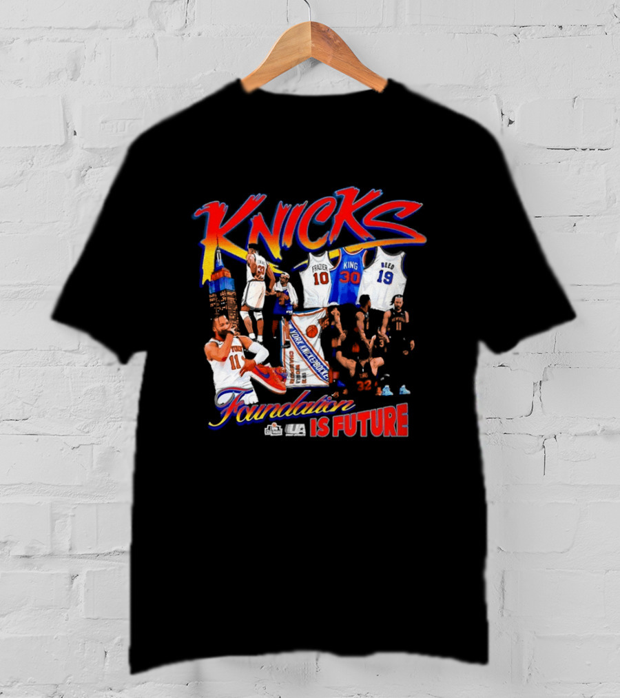 Knicks Foundation Is Future Jalen Brunson Patrick Ewing Frazier King Reed NBA T-Shirt
