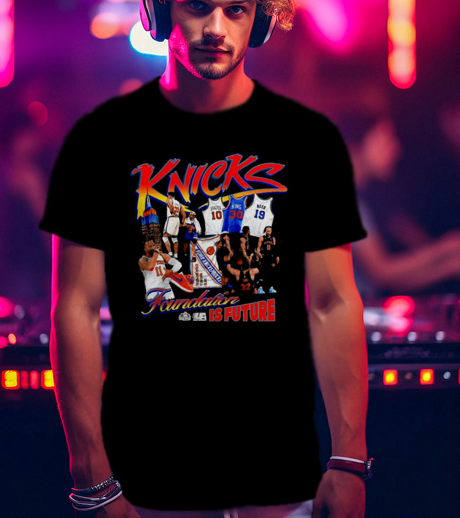 Knicks Foundation Is Future Jalen Brunson Patrick Ewing Frazier King Reed NBA T-Shirt