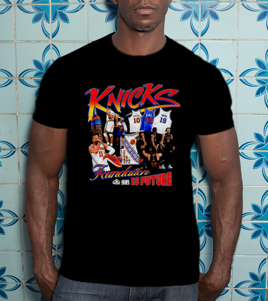 Knicks Foundation Is Future Jalen Brunson Patrick Ewing Frazier King Reed NBA T-Shirt