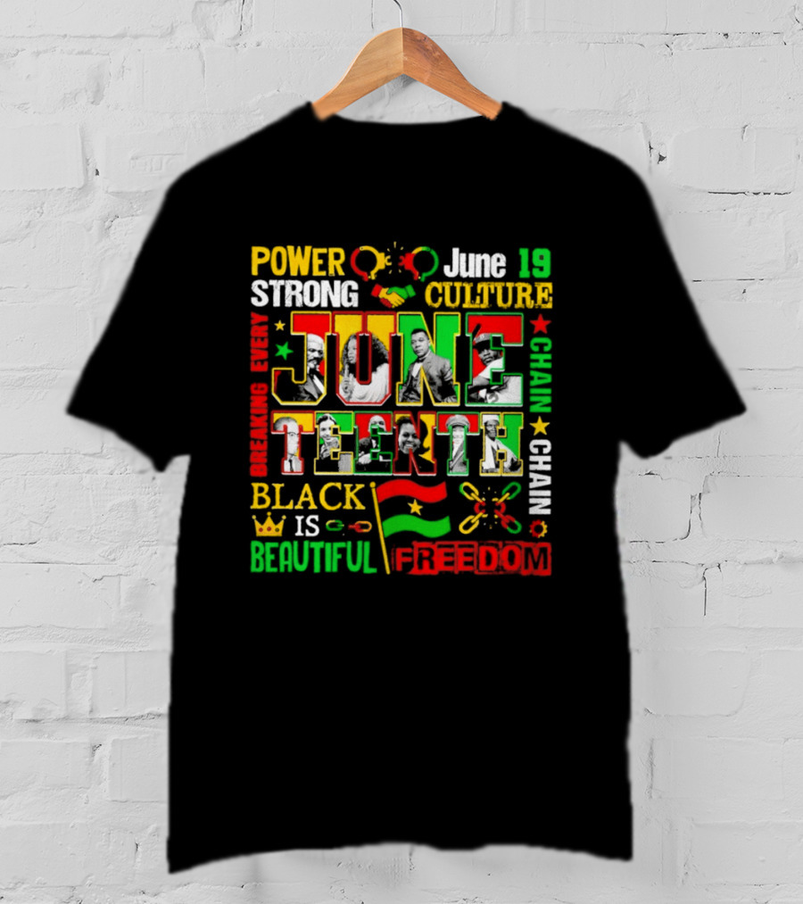 Power Strong Culture Juneteenth Breaking Every Chain Black Is Beautiful Freedom June 19 T-Shirt