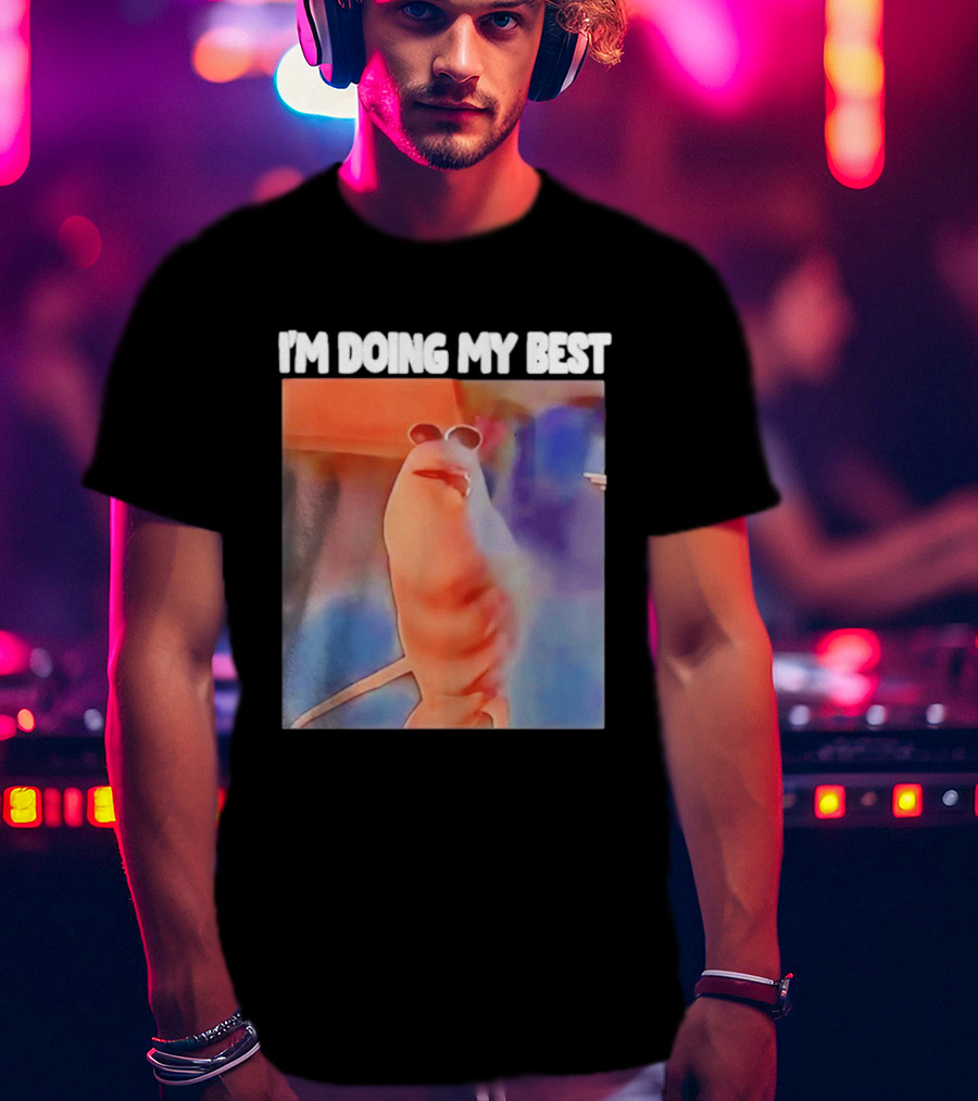 I'm Doing My Best Marcus The Worm Meme Sunglasses T-Shirt