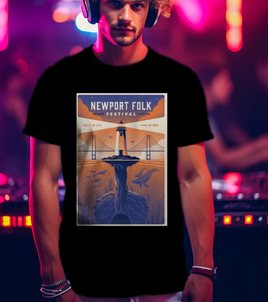 NEWPORT FOLK FESTIVAL Fort Adams State Park July 27 29 2018 In Folk We Trust T-Shirt