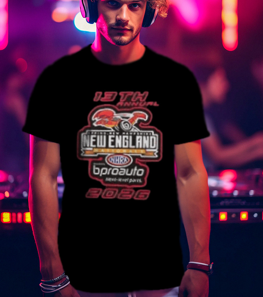 13th Annual NHRA New England Nationals 2026 Epping Championship Drag Racing Bproauto T-Shirt