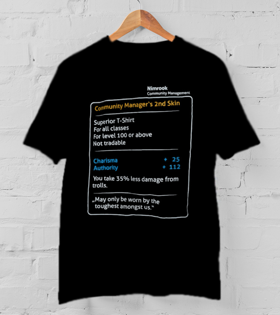 Nimrook Community Manager's 2nd Skin Superior Level 100 Charisma Authority Reduced Damage From Trolls T-Shirt