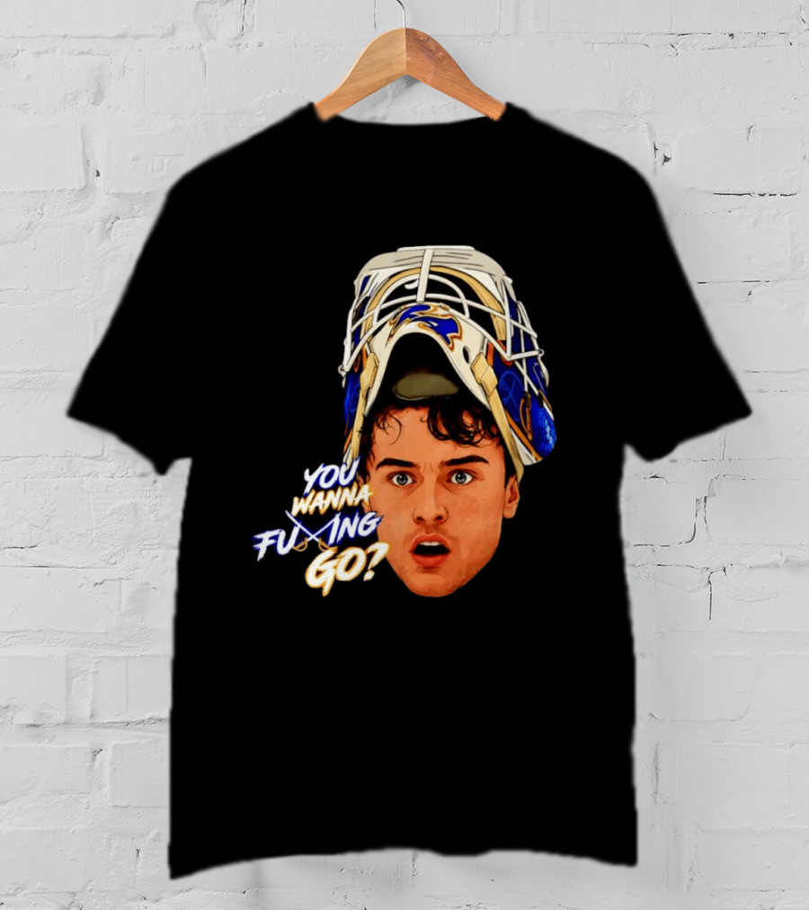 Ukko Pekka Luukkonen Buffalo Sabres NHL You Wanna Fuing Go T-Shirt